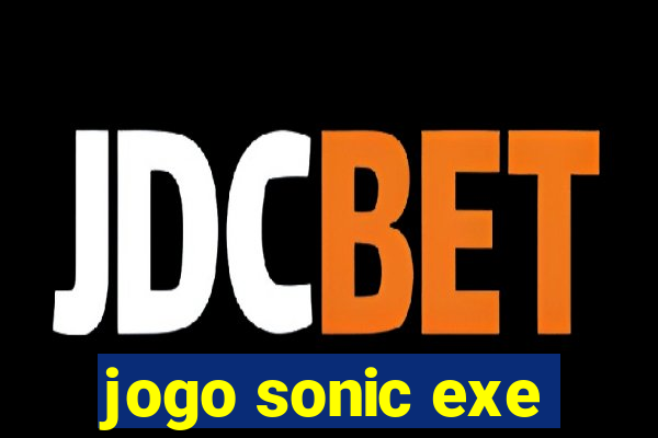 jogo sonic exe